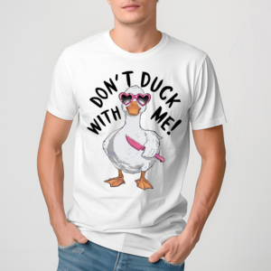 Dont Duck With Me Knife Meme Shirt