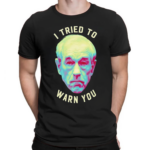 Ron Paul I Tried To Warn You Shirt