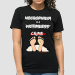 Necrophilia Is A Victimless Crime Shirt