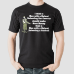 I Think A Man With A Helmet Defending Our Country Should Make More Money Shirt