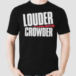 Louder With Crowder Shirt