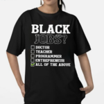 Black Job All Of The Above Black Politics Shirt