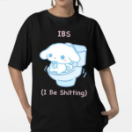 Ibs I Be Shitting Cinnamoroll Shirt