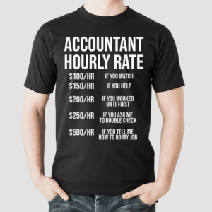 Accountant Hourly Rate Shirt