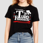 Turd Ferguson For President 2024 Shirt