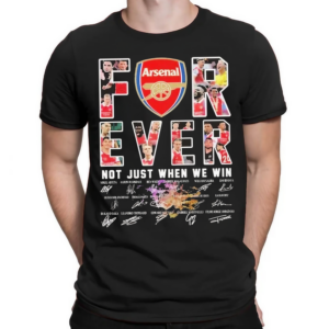 Forever Fan Not Just When We Win Arsenal Premier League For Big Fans Arsenal Shirt