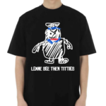 Lemme See Then Titties Bear Shirt