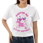 Dolly Parton Me Its My Birthday Shirt