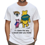 Jacksonville Jaguars Winnie The Pooh If I Knew The Way I Would Take You Home Shirt