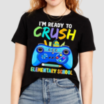 Im Ready To Crush Elementary School Shirt