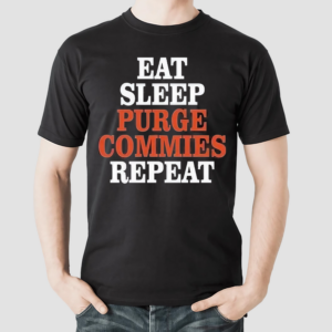 Eat Sleep Purge Commies Repeat Anti Communist Shirt