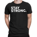 Stay Strong Shirt