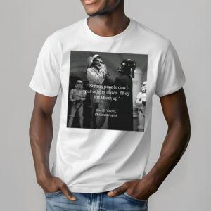 Strong People Dont Put Others Down They Lift Them Up Darth Vader Philanthropist Shirt