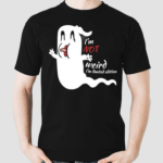 Ghost Im Not Weird Im Limited Edition Shirt