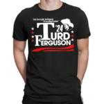 Turd Ferguson For President 2024 Shirt