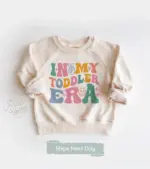 In My Toddler Era Sweatshirt Cute Retro Toddler Kids Pullover Natural Toddler Crew Neck