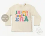 In My Toddler Era Sweatshirt Cute Retro Toddler Kids Pullover Natural Toddler Crew Neck