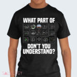 Airplane Airline Pilot What Part Of Don't You Understand Shirt