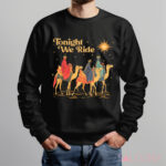 3 Wise Men Tonight We Ride Wise Men Still Seek Him Christmas Shirt