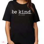 The Be Kind Of A Bitch Shirt