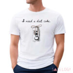 I Need A Diet Coke Shirt