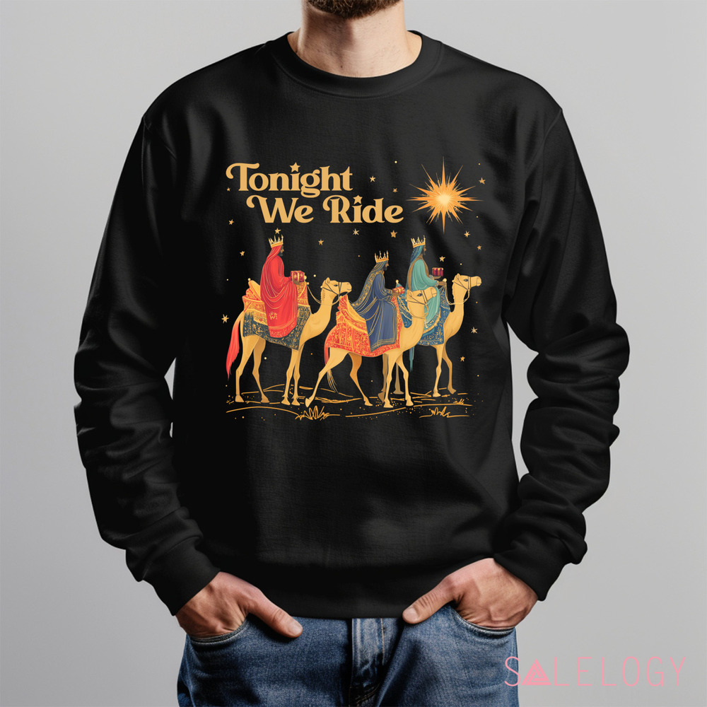 3 Wise Men Tonight We Ride Wise Men Still Seek Him Christmas Shirt
