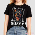 I’m Here For The Bussy Shirt