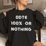 ODTE 100% Or Nothing Shirt