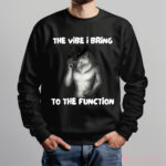 Alpha Wolf Meme The Vibe I Bring To The Function Shirt