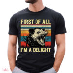 First Of All I'm A Delight Vintage Shirt