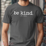 The Be Kind Of A Bitch Shirt