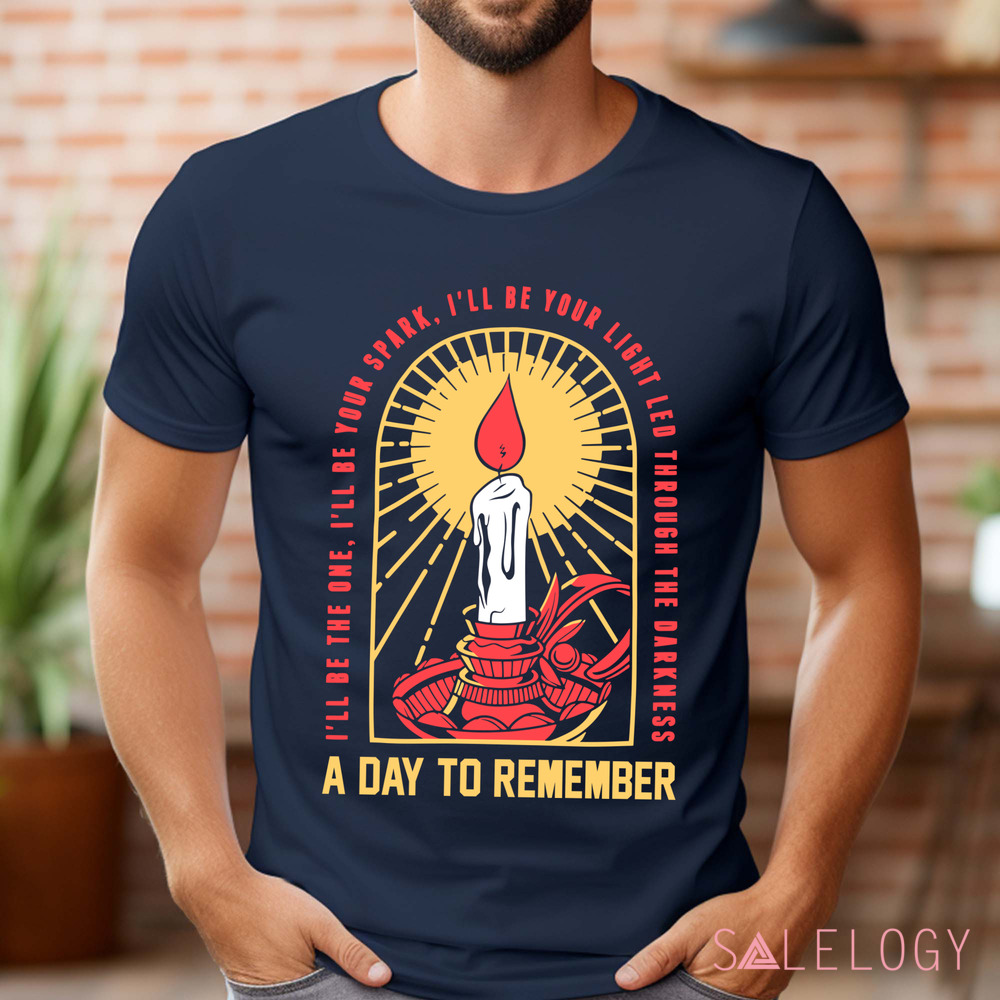 A Day To Remember I'll Be The One I'll Be Your Spark I'll Be Your Light Led Through The Darkness Shirt