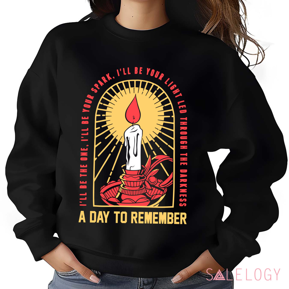 A Day To Remember I'll Be The One I'll Be Your Spark I'll Be Your Light Led Through The Darkness Shirt