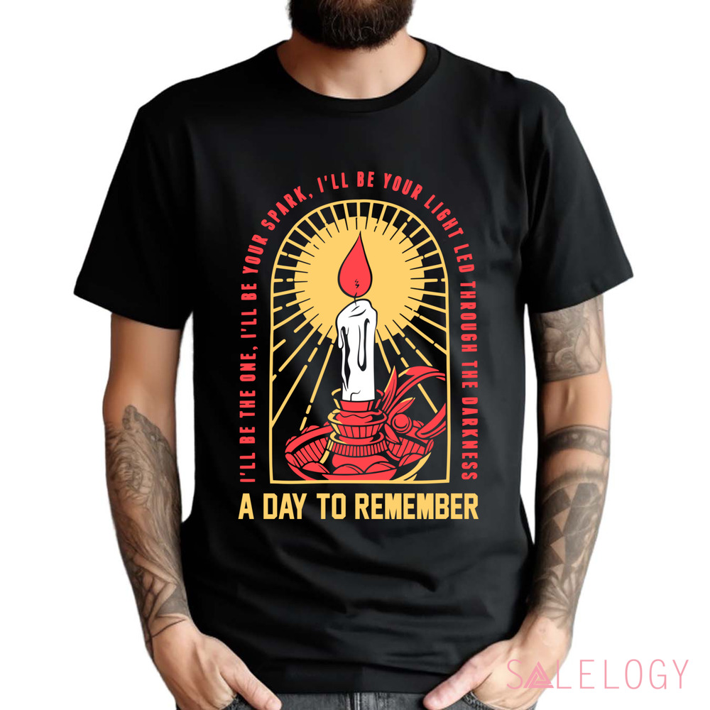 A Day To Remember I'll Be The One I'll Be Your Spark I'll Be Your Light Led Through The Darkness Shirt