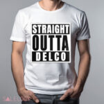 Straight Outta Delco Shirt