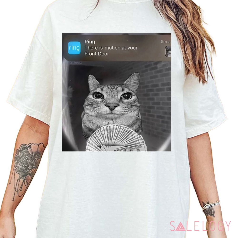 Cat Ring There Is Motion At Your Front Door Meme Shirt
