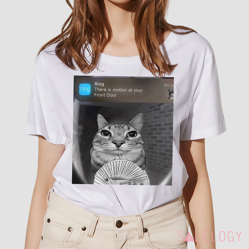 Cat Ring There Is Motion At Your Front Door Meme Shirt