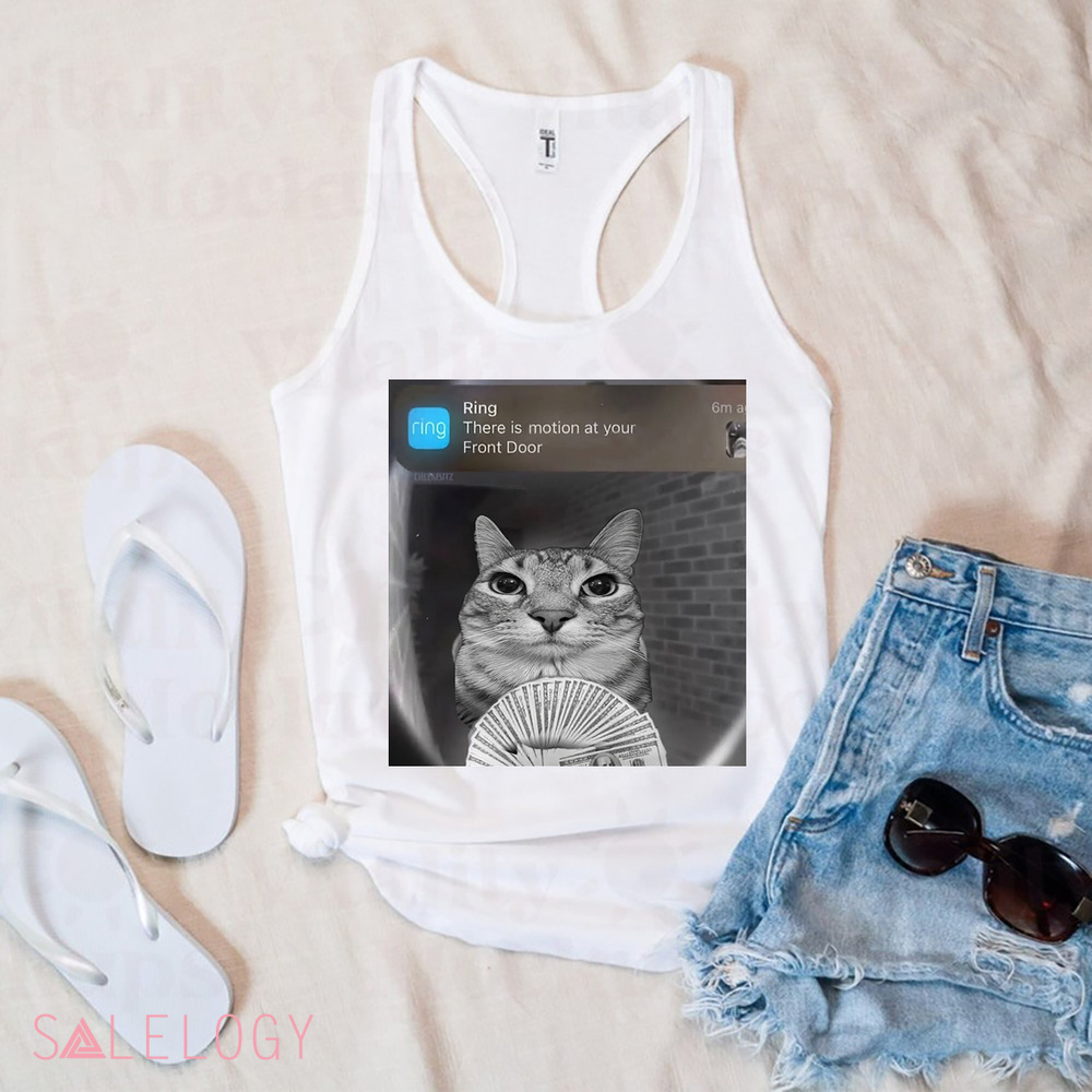 Cat Ring There Is Motion At Your Front Door Meme Shirt