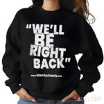 Dr. Phil We’ll Be Right Back AdamRayComedy Shirt