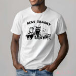 Raccoon Stay Trashy Shirt