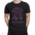 The Female Gaze Petrify The Patriarchy Shirt