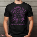 The Female Gaze Petrify The Patriarchy Shirt