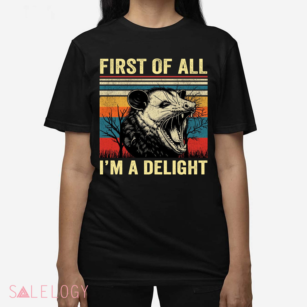 First Of All I'm A Delight Vintage Shirt