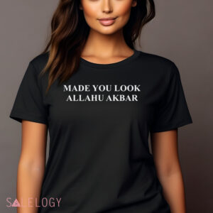 Made You Look Allahu Akbar Shirt