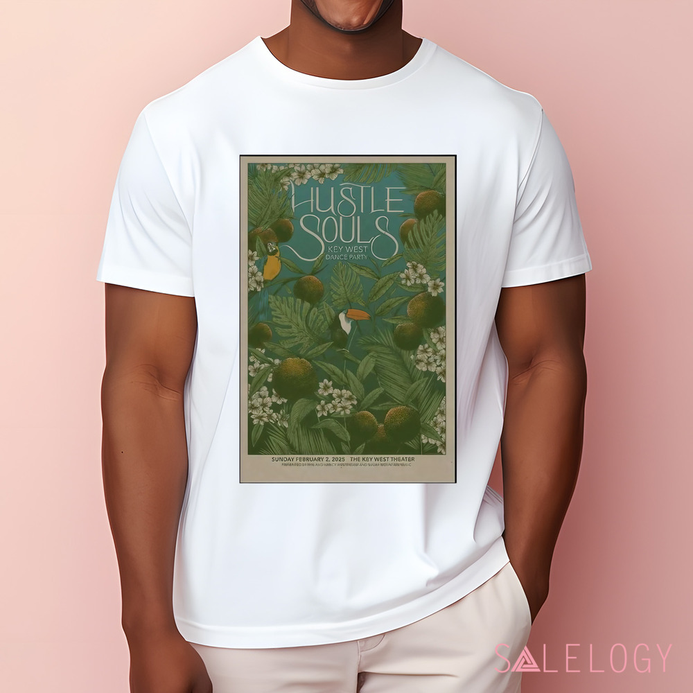 Hustle Souls Key West Dance Party Key West Theater in Key West FL Feb 2 2025 Poster Shirt