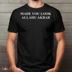 Made You Look Allahu Akbar Shirt