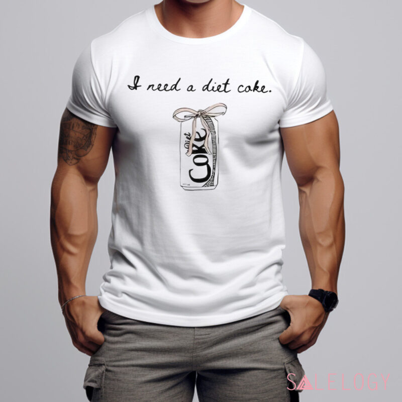 I Need A Diet Coke Shirt