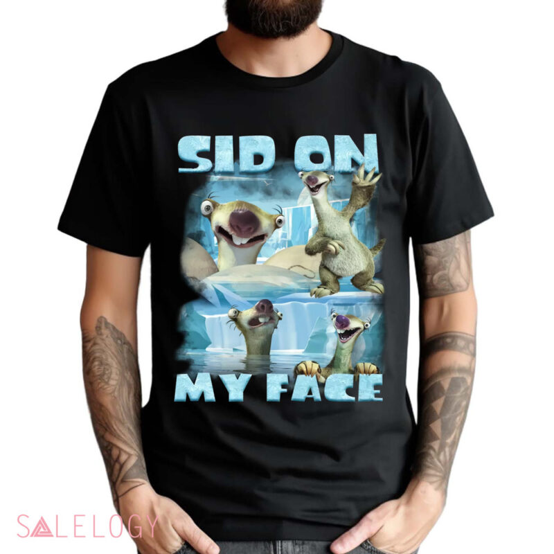 Ice Age Sid on my Face Shirt