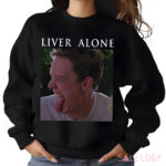 Stu Macher Liver Alone Scream Horror Movie Meme Shirt