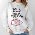 Kansas City Chiefs Be A Change Maker Shirt